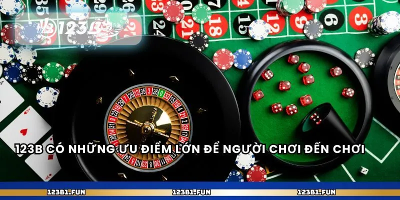123B có những ưu điểm lớn để người chơi đến chơi