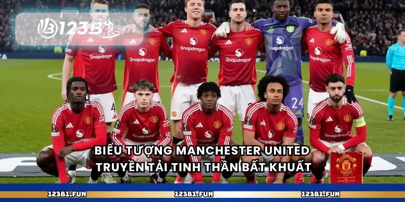 Biểu tượng Manchester United truyền tải tinh thần bất khuất
