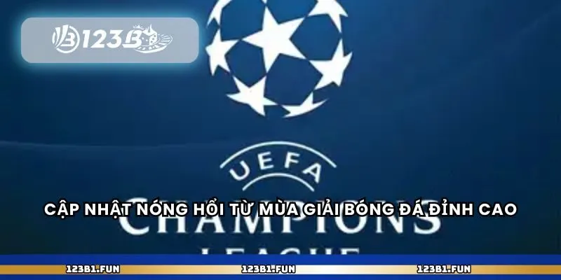 Cập nhật nóng hổi từ mùa giải bóng đá đỉnh cao