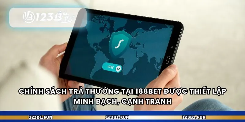 Chính sách trả thưởng tại 188bet được thiết lập minh bạch, cạnh tranh