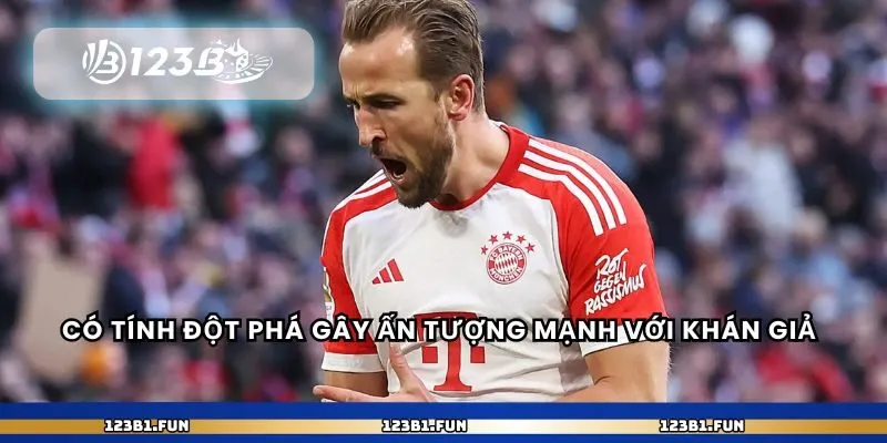 Có tính đột phá gây ấn tượng mạnh với khán giả 