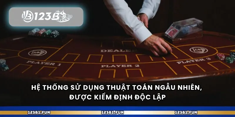 Hệ thống sử dụng thuật toán ngẫu nhiên, được kiểm định độc lập