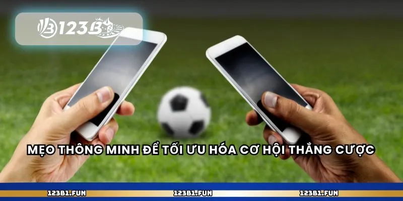 Mẹo thông minh để tối ưu hóa cơ hội thắng cược