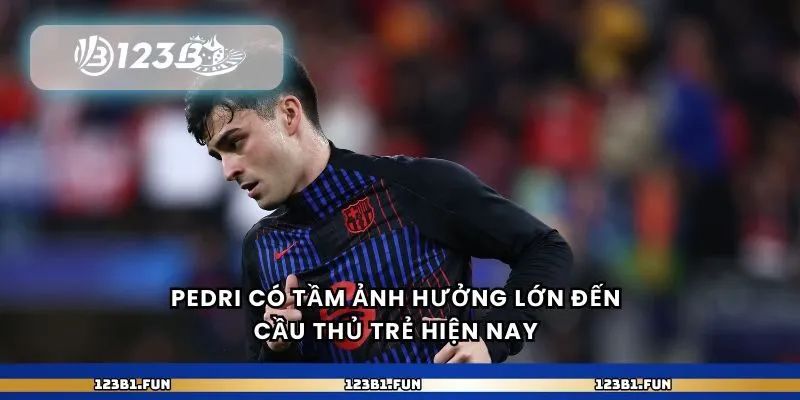 Pedri có tầm ảnh hưởng lớn đến cầu thủ trẻ hiện nay 