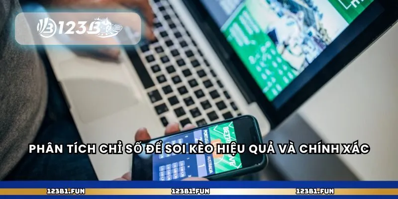 Phân tích chỉ số để soi kèo hiệu quả và chính xác